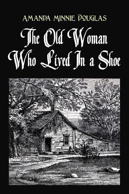 The Old Woman Who Lived In a Shoe: or, There's ... 1539912663 Book Cover