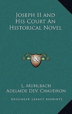 Joseph II and His Court an Historical Novel 1163323128 Book Cover