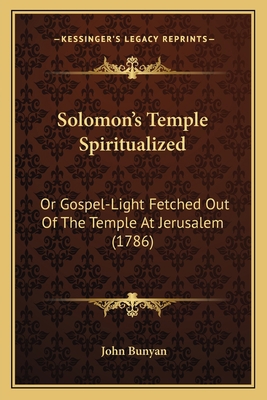 Solomon's Temple Spiritualized: Or Gospel-Light... 1164852345 Book Cover
