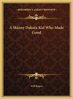 A Skinny Dakota Kid Who Made Good 1169380689 Book Cover