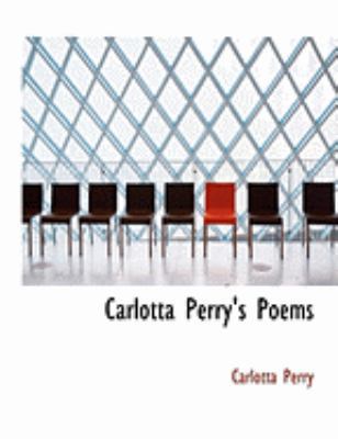 Carlotta Perry's Poems [Large Print] 0554956195 Book Cover
