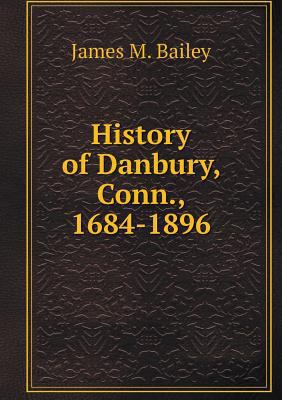 History of Danbury, Conn., 1684-1896 5519274541 Book Cover