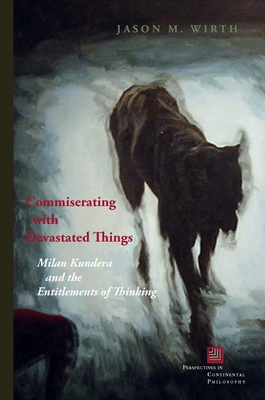 Commiserating with Devastated Things: Milan Kun... 0823268209 Book Cover