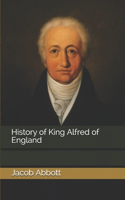 History of King Alfred of England 1670250989 Book Cover