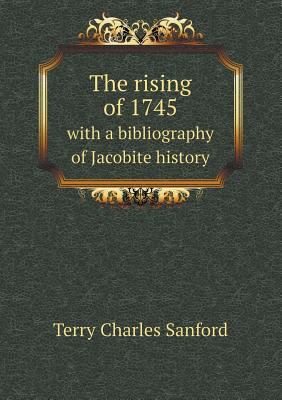 The rising of 1745 with a bibliography of Jacob... 5518641869 Book Cover