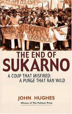 End of Sukarno:A Coup That Misfired: A Purge Th... 9814068659 Book Cover
