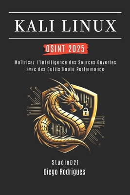 Kali Linux Osint 2025: Maîtrisez l'Intelligence... [French] B0FSYBPB5L Book Cover