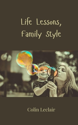 Life Lessons, Family Style 3690858771 Book Cover