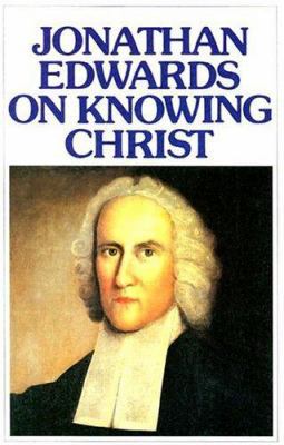 Jonathan Edwards Knowing Christ 0851515835 Book Cover