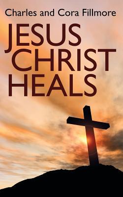 Jesus Christ Heals 147944071X Book Cover