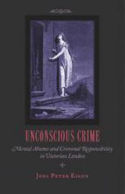Unconscious Crime: Mental Absence and Criminal ... 0801874289 Book Cover