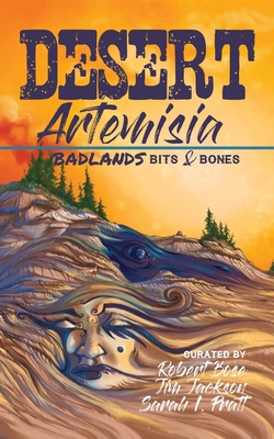 Desert Artemisia: Badlands Bits and Bones 1990082300 Book Cover