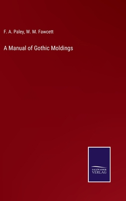 A Manual of Gothic Moldings 3752586796 Book Cover