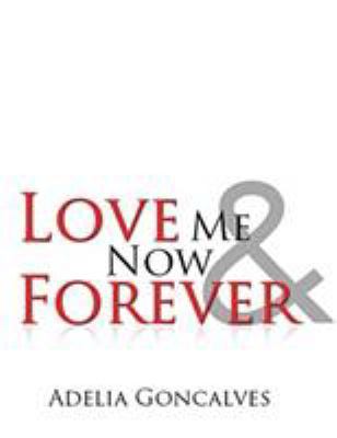 Love Me Now & Forever﻿ 194735504X Book Cover