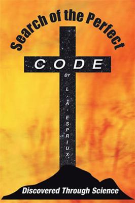 Search of the Perfect Code Discovered Through S... 1543441378 Book Cover