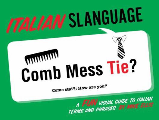 Italian Slanguage: A Fun Visual Guide to Italia... [Italian] 1423624912 Book Cover