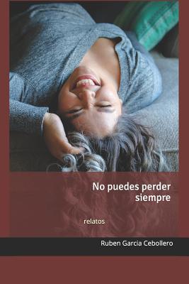 No puedes perder siempre [Spanish] 1523664630 Book Cover