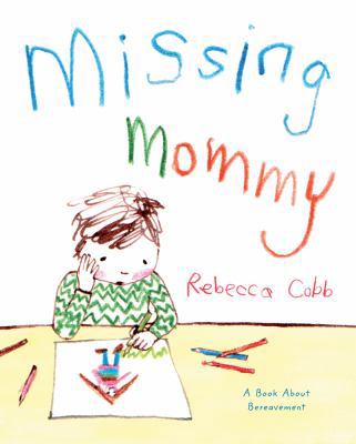 Missing Mommy: A Book About Bereavement 0805095071 Book Cover