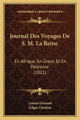 Journal Des Voyages De S. M. La Reine: En Afriq... [French] 1167452305 Book Cover