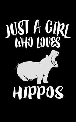 Just A Girl Who Loves Hippos: Animal Nature Col... 1077282141 Book Cover