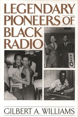 Legendary Pioneers of Black Radio 0275958884 Book Cover