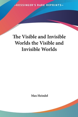 The Visible and Invisible Worlds the Visible an... 1161566791 Book Cover