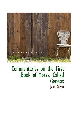 Commentaries on the First Book of Moses, Called... 1116521679 Book Cover