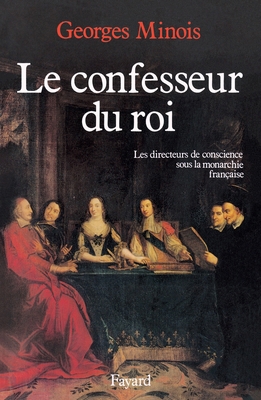 Le Confesseur du Roi: Les directeurs de conscie... [French] 2213021708 Book Cover