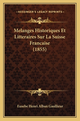 Melanges Historiques Et Litteraires Sur La Suis... [French] 1166724530 Book Cover