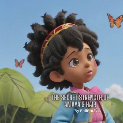 The Secret Strength of Amaya's Hair B0CWBJZPH7 Book Cover
