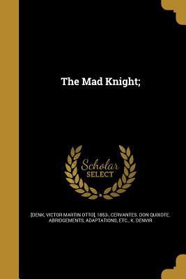 The Mad Knight; 1373708484 Book Cover