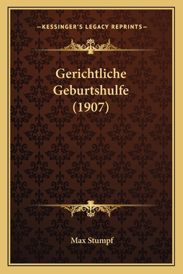 Gerichtliche Geburtshulfe (1907) [German] 1165434954 Book Cover