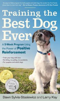 Training the Best Dog Ever: A 5-Week Program Us... 0761168850 Book Cover