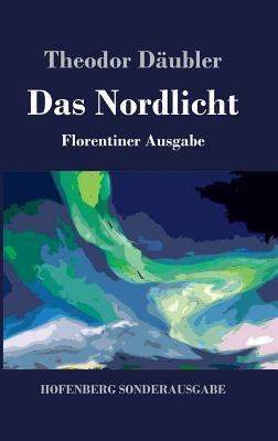 Das Nordlicht (Florentiner Ausgabe) [German] 3743724448 Book Cover