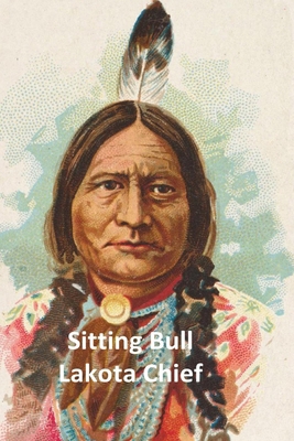 Sitting Bull Lakota Chief B0CPM1G5R3 Book Cover