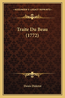 Traite Du Beau (1772) [French] 1166296474 Book Cover