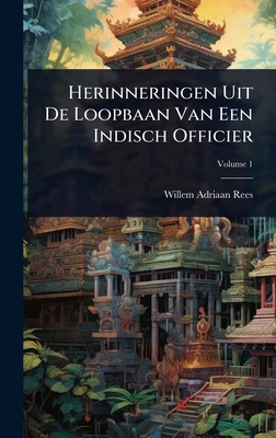 Herinneringen Uit De Loopbaan Van Een Indisch O... 1023670690 Book Cover