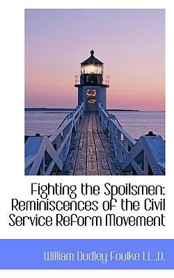 Fighting the Spoilsmen: Reminiscences of the Ci... 1115760319 Book Cover