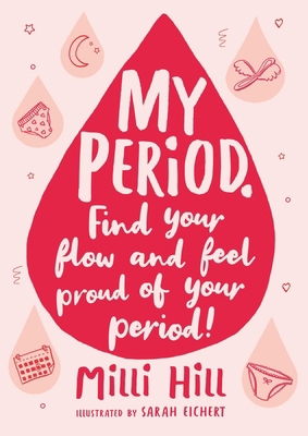 My Period: Find Your Flow and Feel Proud of You... 1526363372 Book Cover