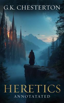 Heretics: Original, Complete & Unabridged 1905 ... 1763785599 Book Cover