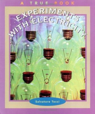 Experiments with Electricity (True Books: Scien... 0516273485 Book Cover
