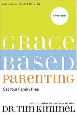 Grace Based Parenting: Set Your Family Free 0849918030 Book Cover