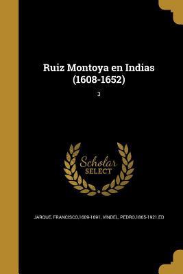 Ruiz Montoya en Indias (1608-1652); 3 [Spanish] 1371504210 Book Cover
