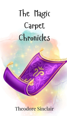 The Magic Carpet Chronicles 3690741092 Book Cover