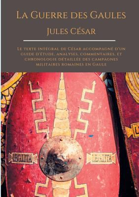 La Guerre des Gaules de Jules César: Le texte i... [French] 232216481X Book Cover