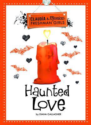 Haunted Love (Claudia and Monica: Freshman Girls) 1434232778 Book Cover