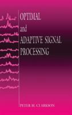 Optimal and Adaptive Signal Processing 0849386098 Book Cover