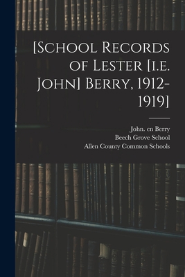 [School Records of Lester [i.e. John] Berry, 19... 101420271X Book Cover