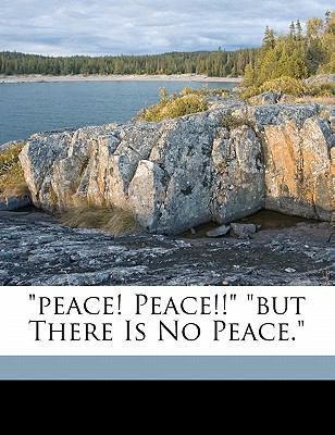 Peace! Peace!! But There Is No Peace. 1172150788 Book Cover