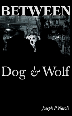 Between Dog & Wolf 0578724545 Book Cover